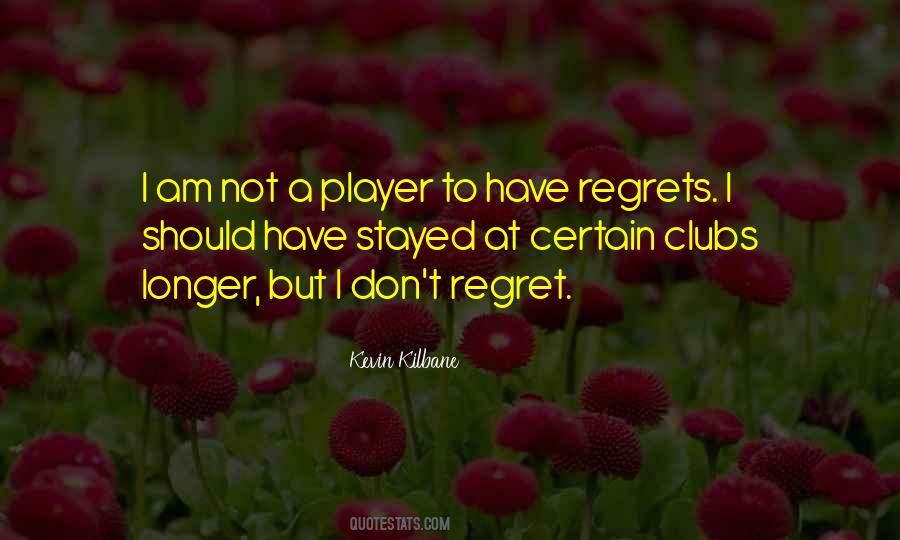 Don't Regret Quotes #1534940