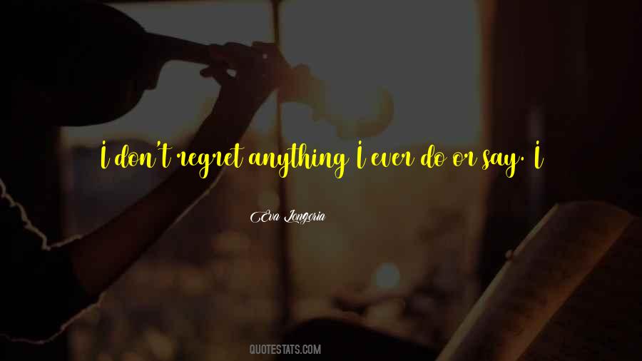 Don't Regret Quotes #548072