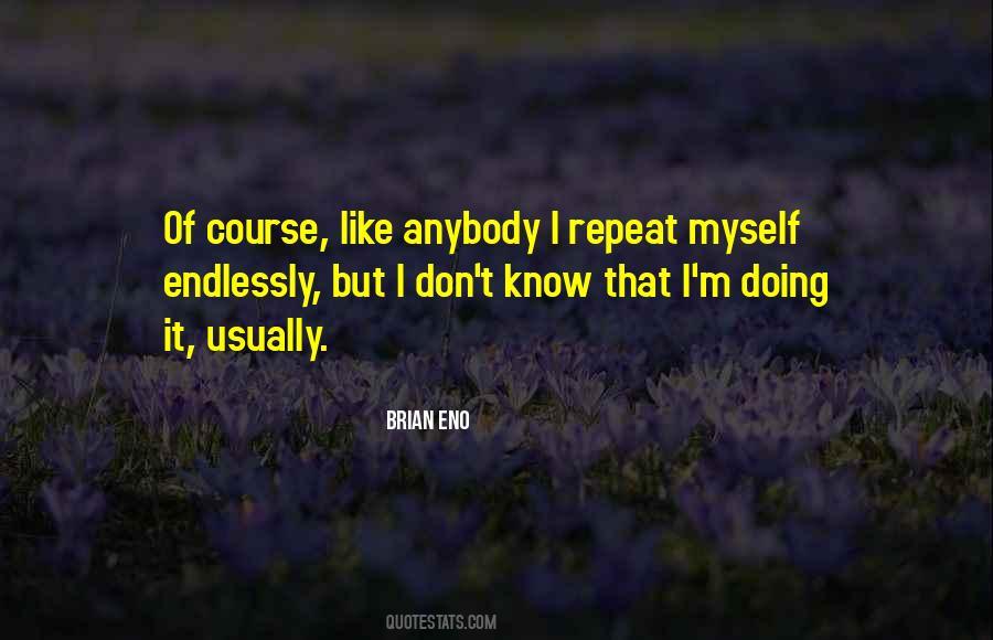 Don't Repeat Yourself Quotes #1355