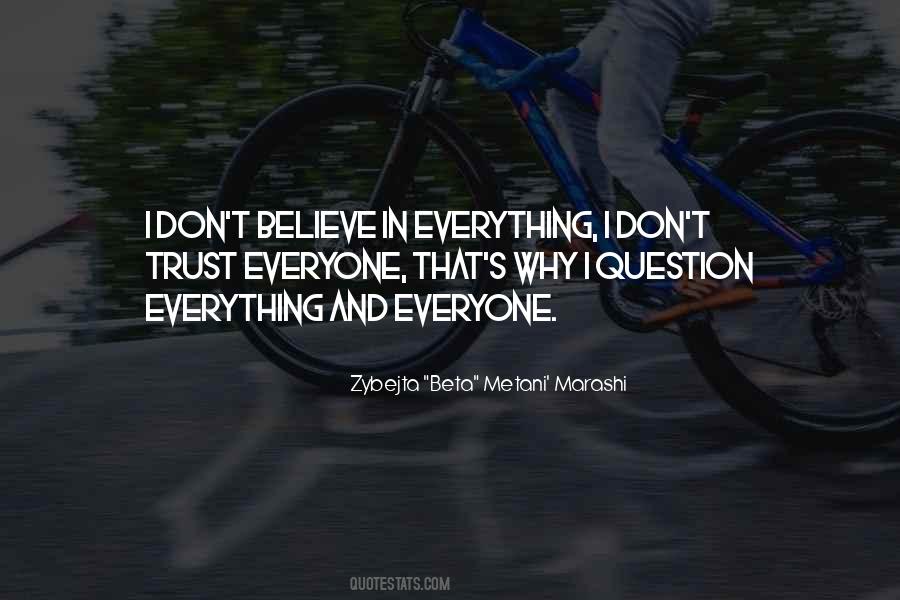 Trust No One Question Everything Quotes #1295862
