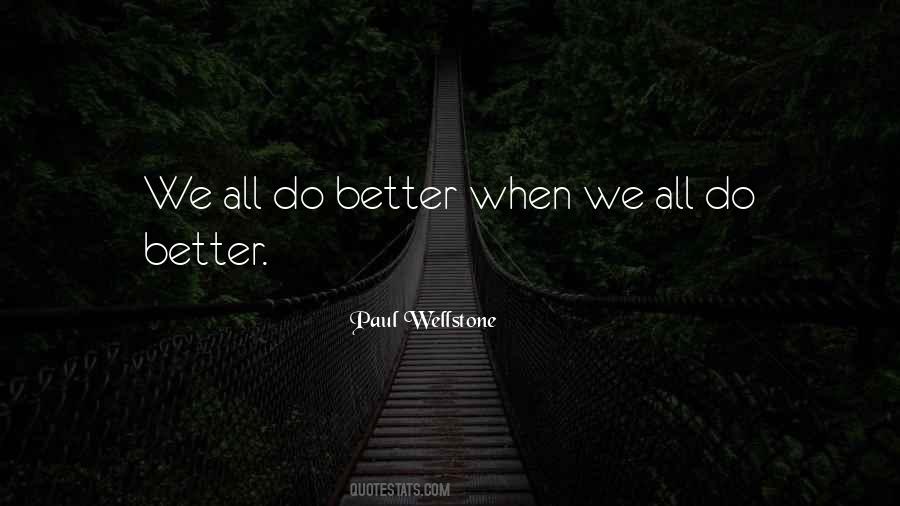 We All Do Better When We All Do Better Quotes #1503044