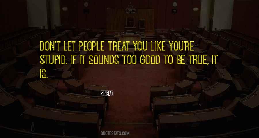 Treat You Good Quotes #468887