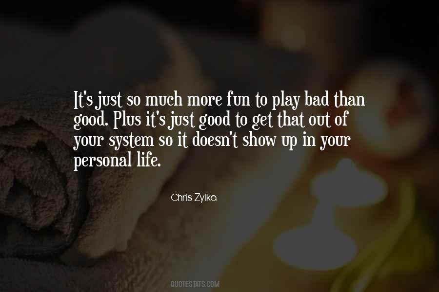 Quotes About Bad In Your Life #115992