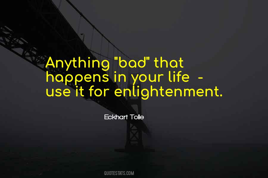 Quotes About Bad In Your Life #1456833