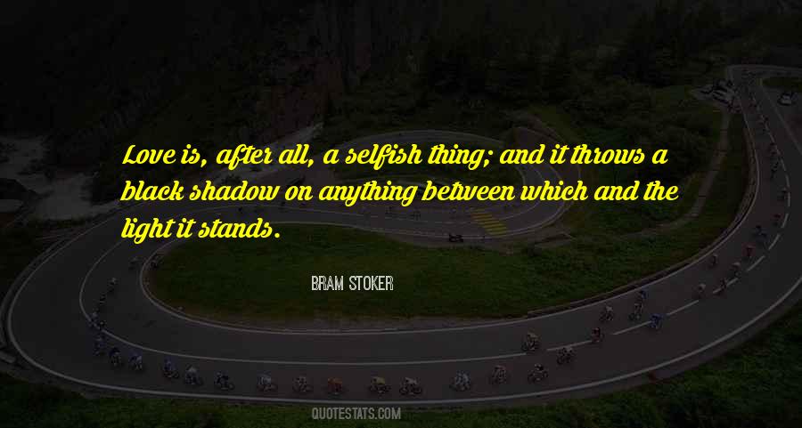 Love Selfish Quotes #1739344