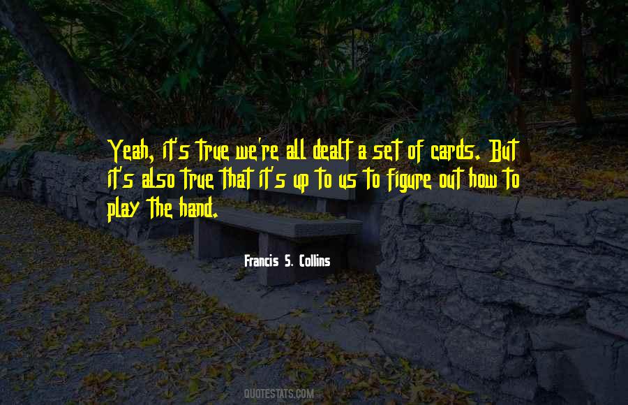 Quotes About Dealt The Cards #369071