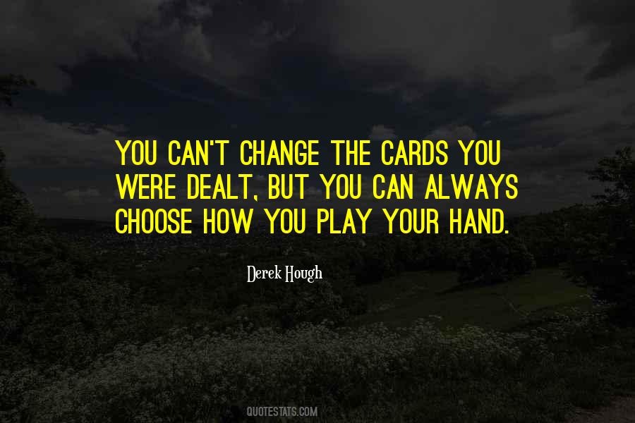 Quotes About Dealt The Cards #38713