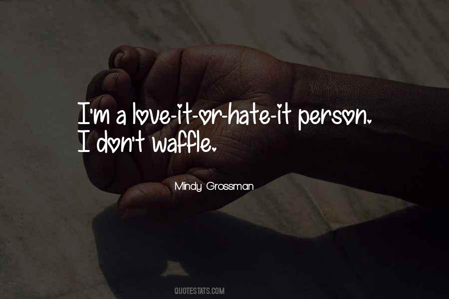 Love It Or Hate It Quotes #960661