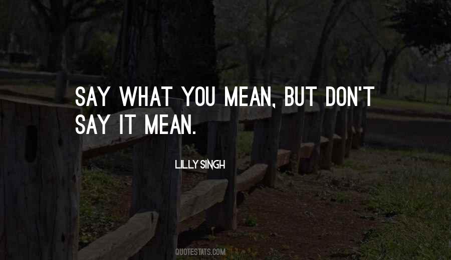 Don't Say What You Don't Mean Quotes #532475