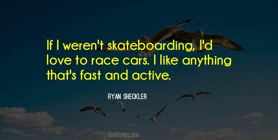 I Love Fast Cars Quotes #1038799