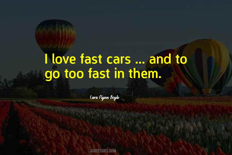 I Love Fast Cars Quotes #769989