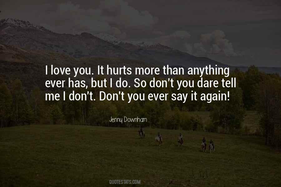 Don't Say You Love Me Quotes #1445003