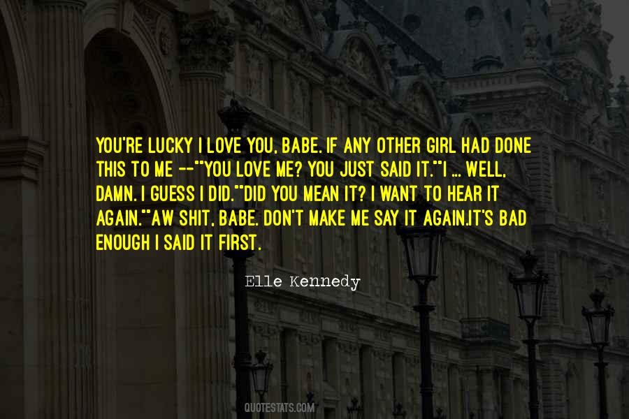 Don't Say You Love Me Quotes #1791540