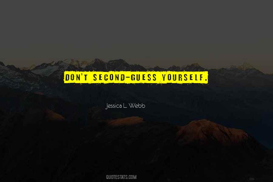 Don't Second Guess Yourself Quotes #1277475