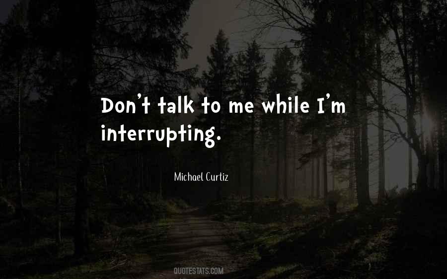 I Dont Want To Talk To U Quotes #1209733