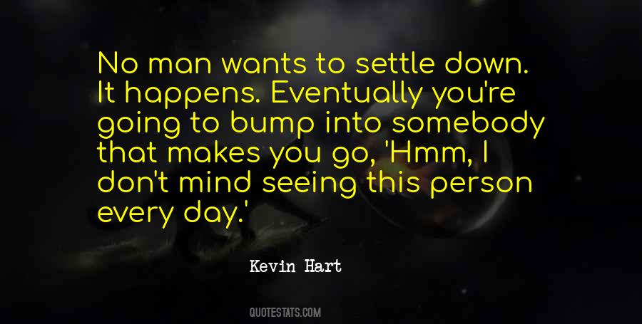 Don't Settle Down Quotes #1457534