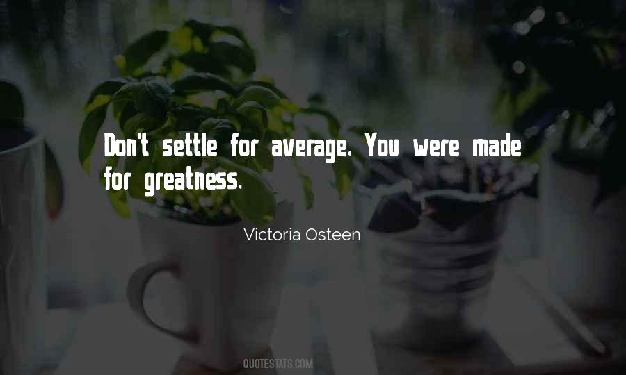 Don't Settle For Average Quotes #127224