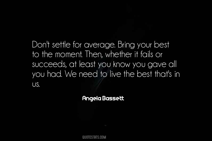Don't Settle For Average Quotes #158508