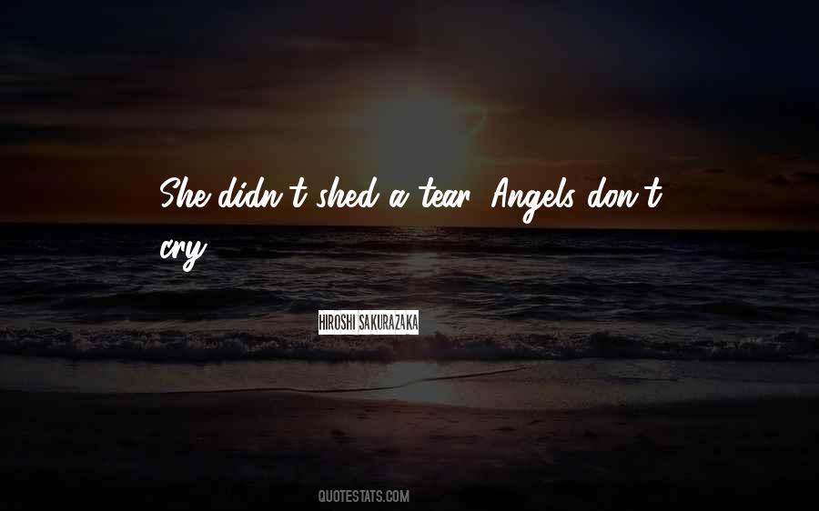 Don't Shed A Tear Quotes #623012