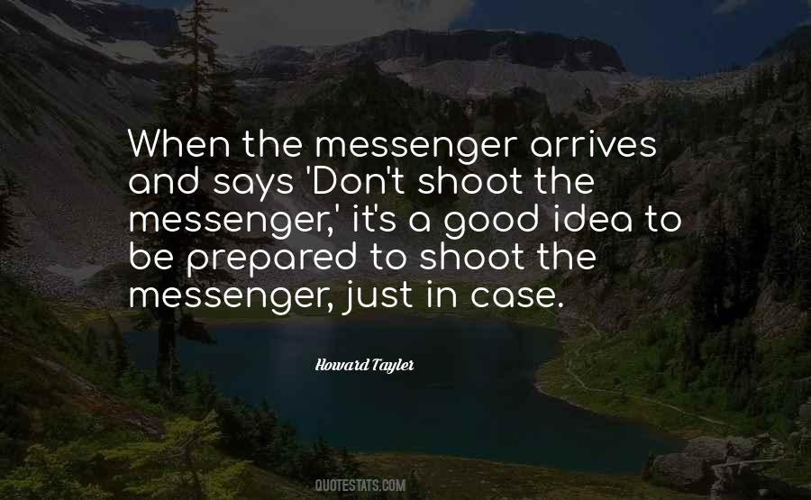 Don't Shoot The Messenger Quotes #1686939