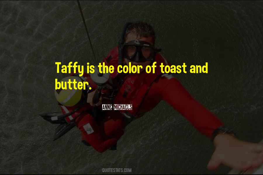 Butter To My Toast Quotes #4038