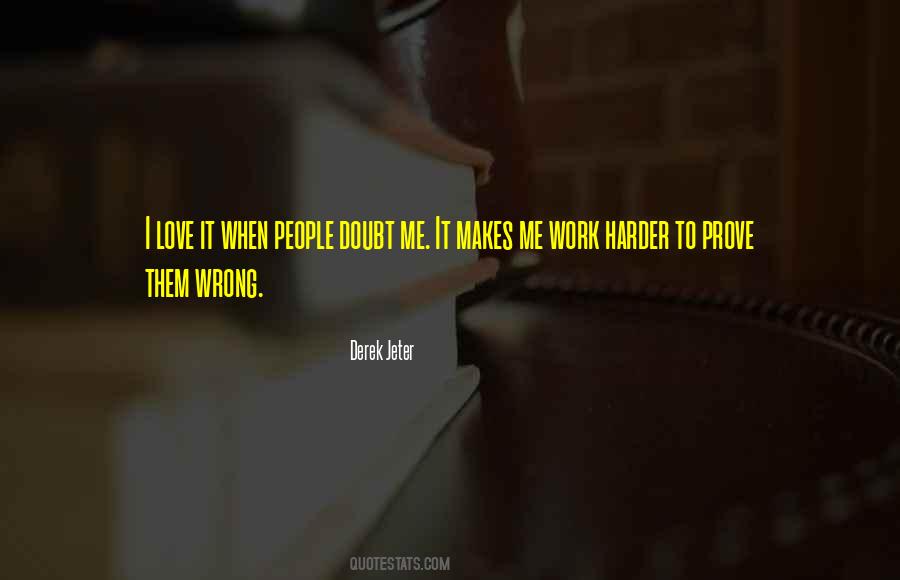 I Love It When People Doubt Me Quotes #1847537