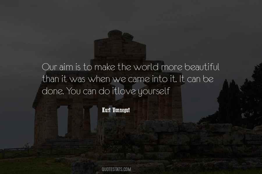 World More Beautiful Quotes #1079639