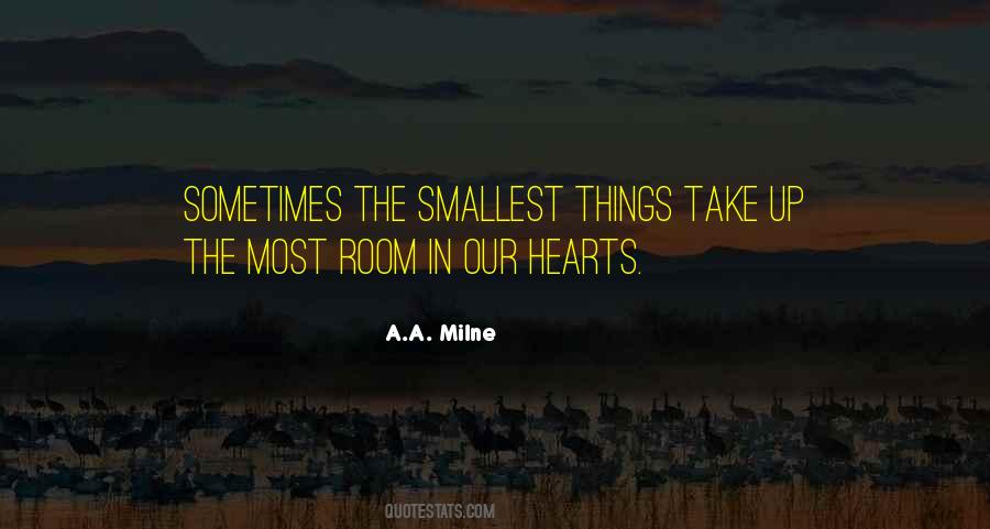 Smallest Things Take Up Quotes #1208430