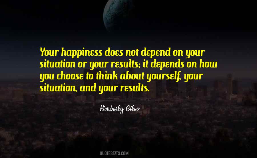 Your Happiness Depends On You Quotes #1612680