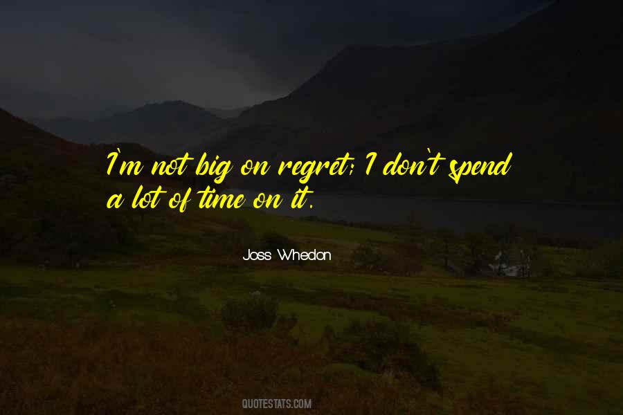 Don't Spend Time Quotes #396738 Don't Spend Time Quotes #396738