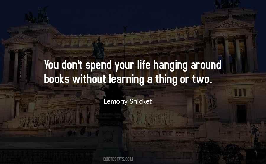 Don't Spend Your Life Quotes #109967