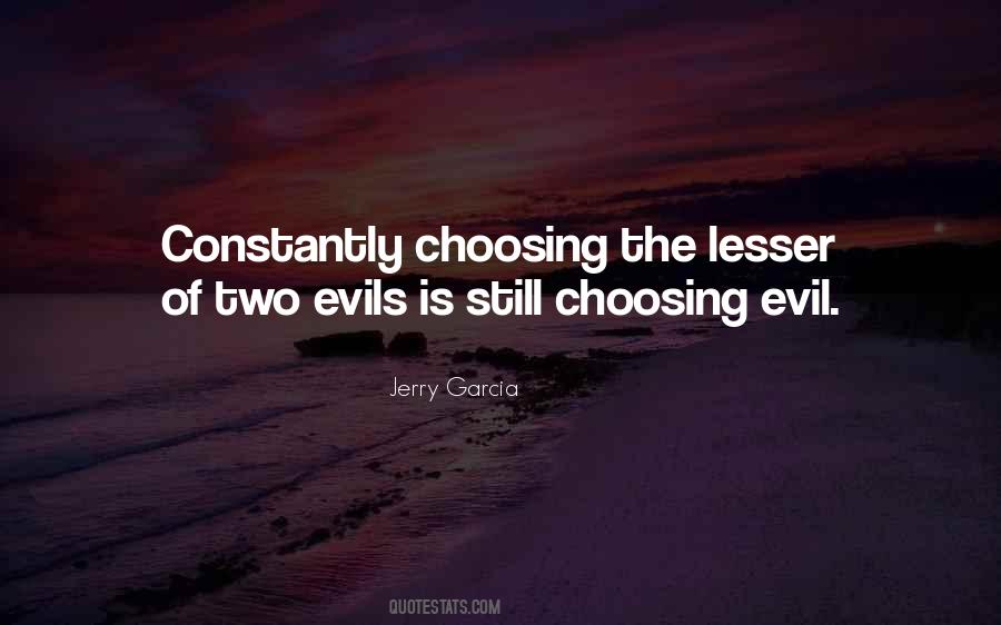 Lesser Of Two Evils Is Still Evil Quotes #1084344