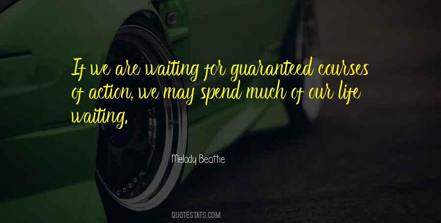 Don't Spend Your Life Waiting Quotes #970461