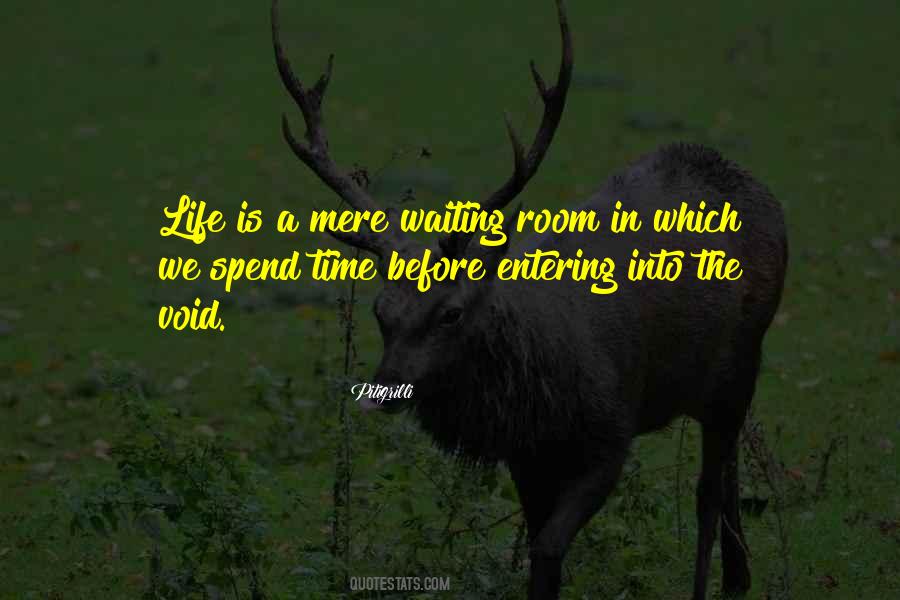 Don't Spend Your Life Waiting Quotes #974303