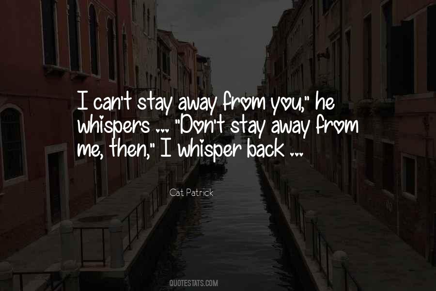 Don't Stay Away Quotes #461779