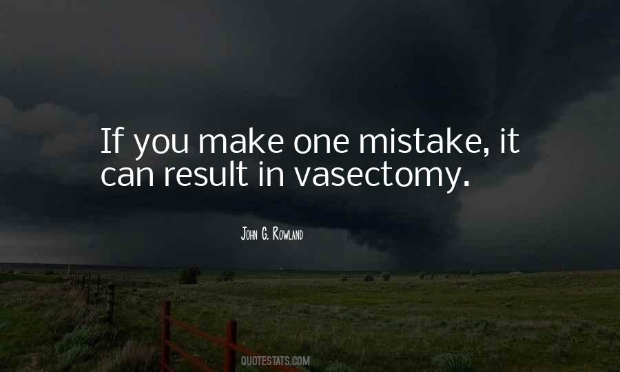 You Make One Mistake Quotes #1762503