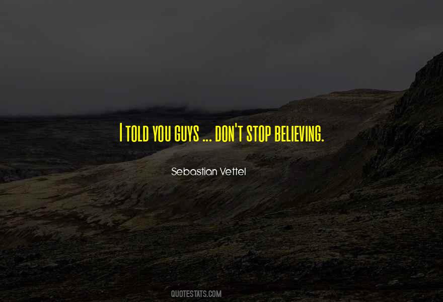 Don't Stop Believing In Yourself Quotes #1132070