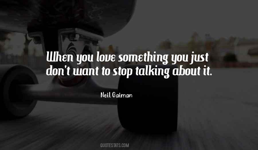 Don't Stop Talking To Me Quotes #1858118