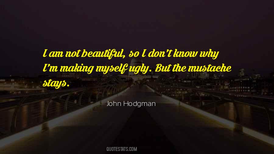 I Am Ugly But Quotes #1617337