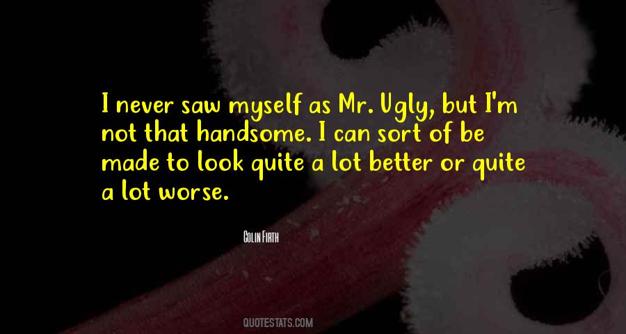 I Am Ugly But Quotes #49435