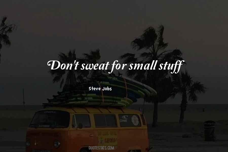 Don't Sweat Quotes #1564481