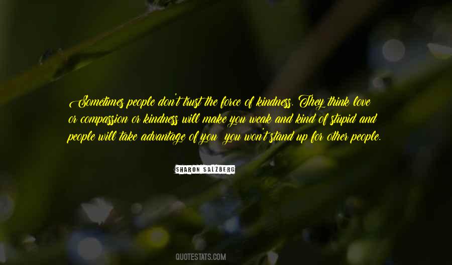 Don't Take Advantage Of My Kindness Quotes #1159233