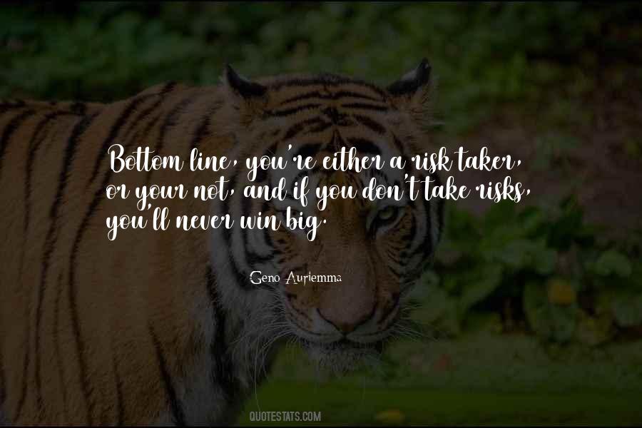 Don't Take Risk Quotes #1029834