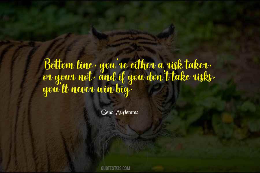 Don't Take Risks Quotes #1029834