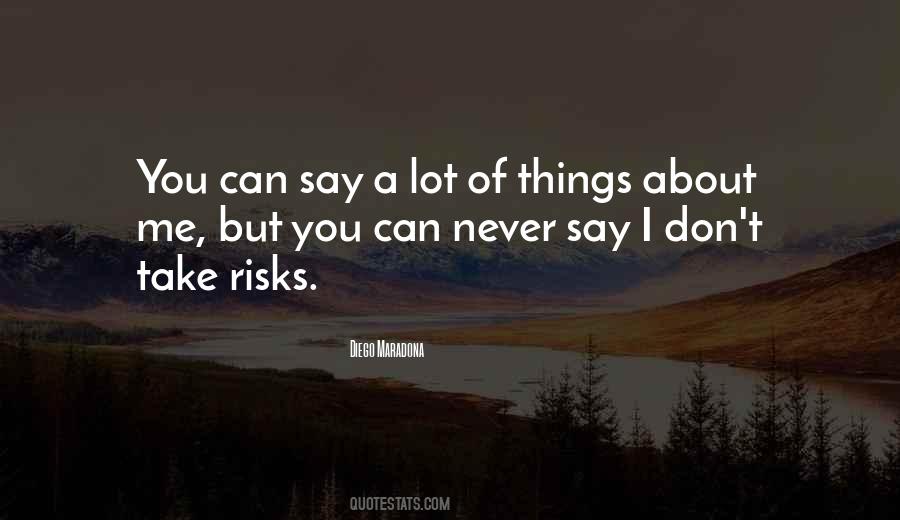 Don't Take Risks Quotes #1131715