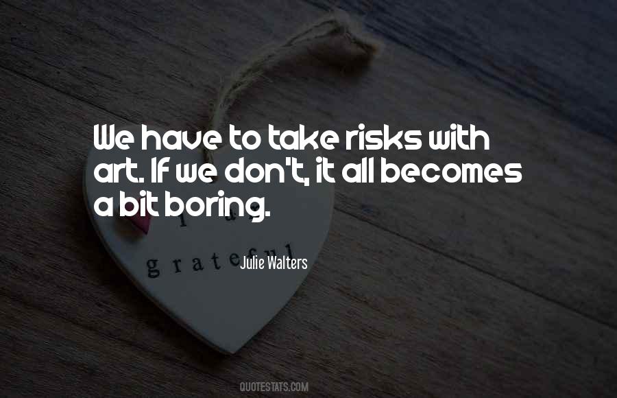 Don't Take Risks Quotes #1143389