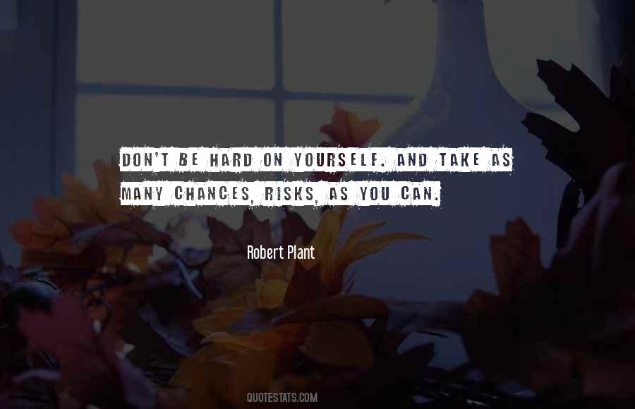 Don't Take Risks Quotes #1362107