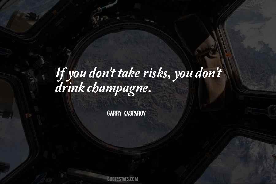 Don't Take Risks Quotes #1728255