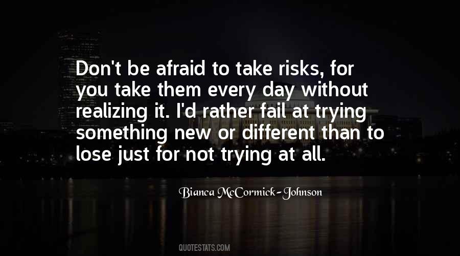 Don't Take Risks Quotes #609195
