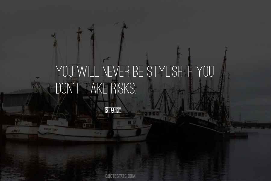 Don't Take Risks Quotes #621991